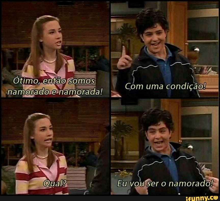 somos;
Com uma condi
na orado amorada!
RN
Ser o namorado!