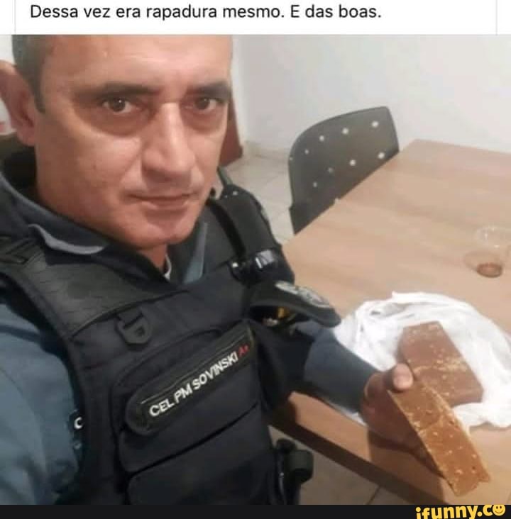 Dessa vez era rapadura mesmo. E das boas.