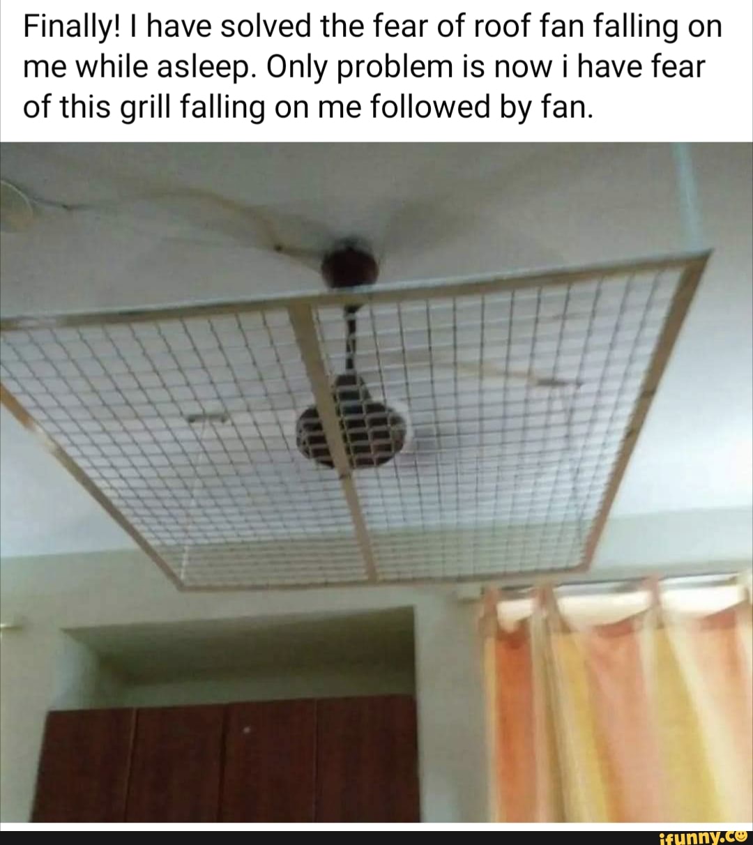 Finally! I have solved the fear of roof fan falling on me while asleep