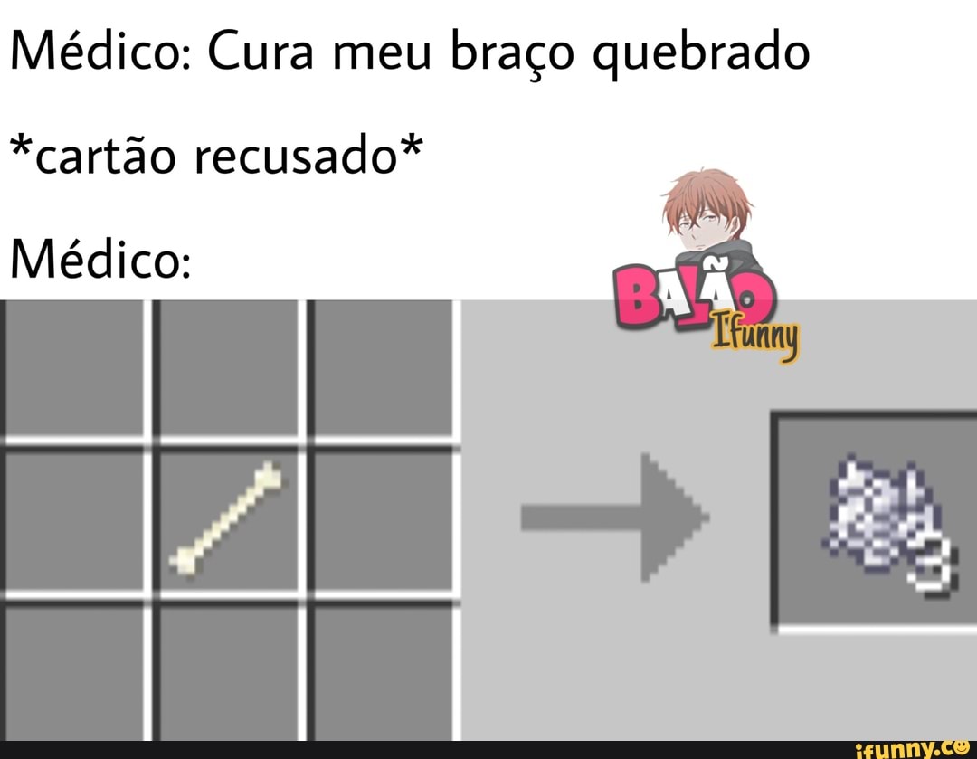Médico: Cura meu braço quebrado
*cartão recusado*
Médico: