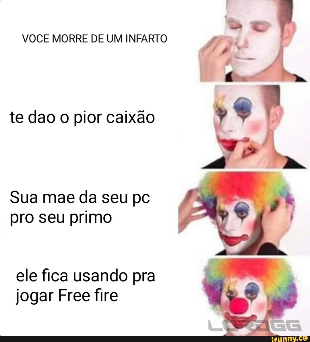 VOCE MORRE DE UM INFARTO
te dao o pior caixão
Sua mae da seu pc pro seu primo
ele fica usando pra jogar Free fire