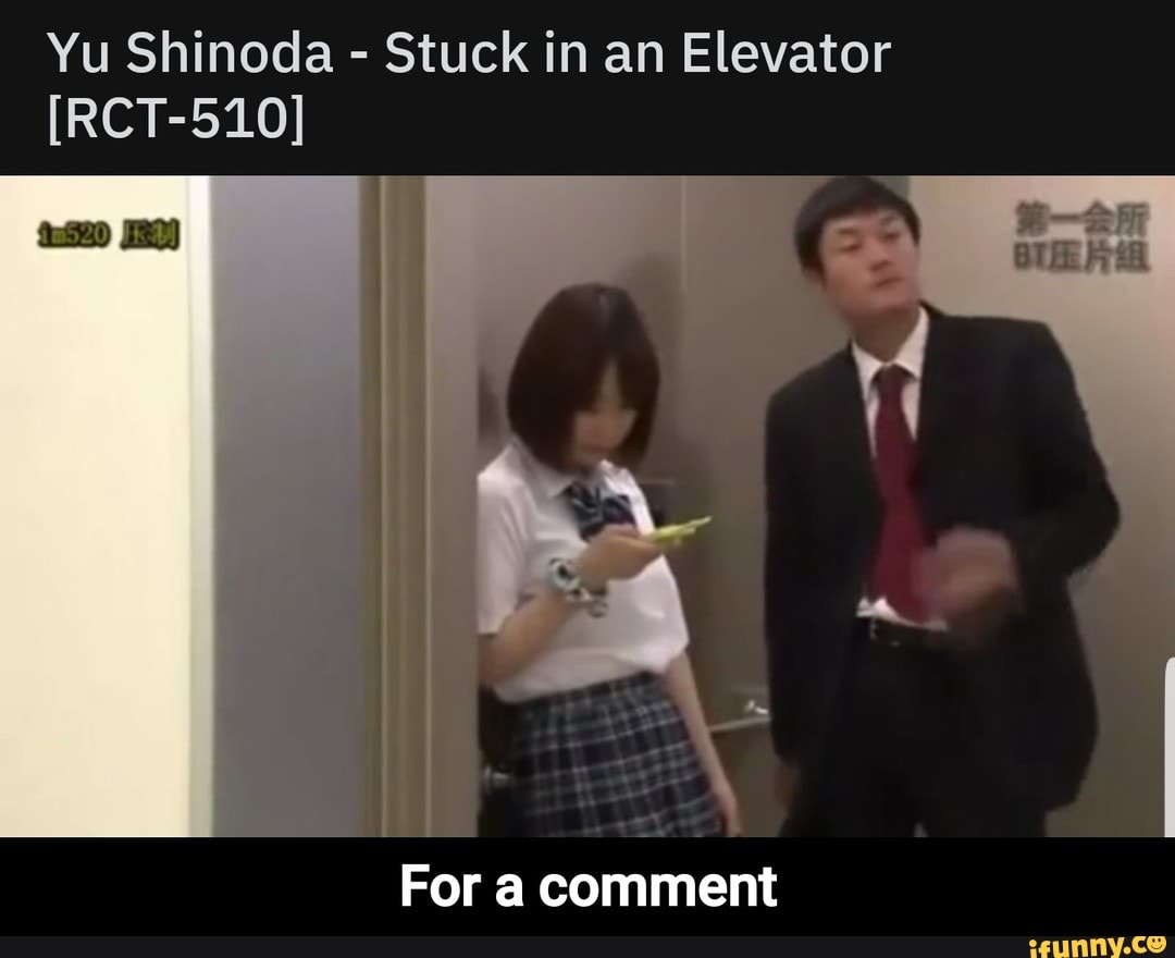 Yu Shinoda - Stuck in an Elevator RCT-510 For a comment - Fo