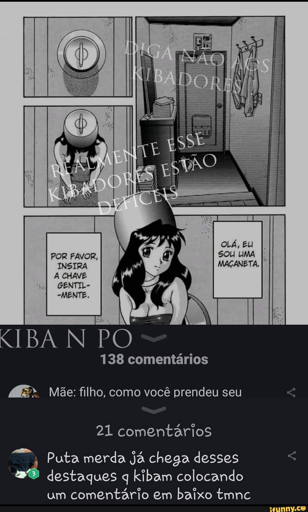 ME" Mãe: filho, como você prendeu seu
21 comentários
o
Puta merda já chega desses
a destaques q kibam colocando
um
comentário em
baixo tmnc