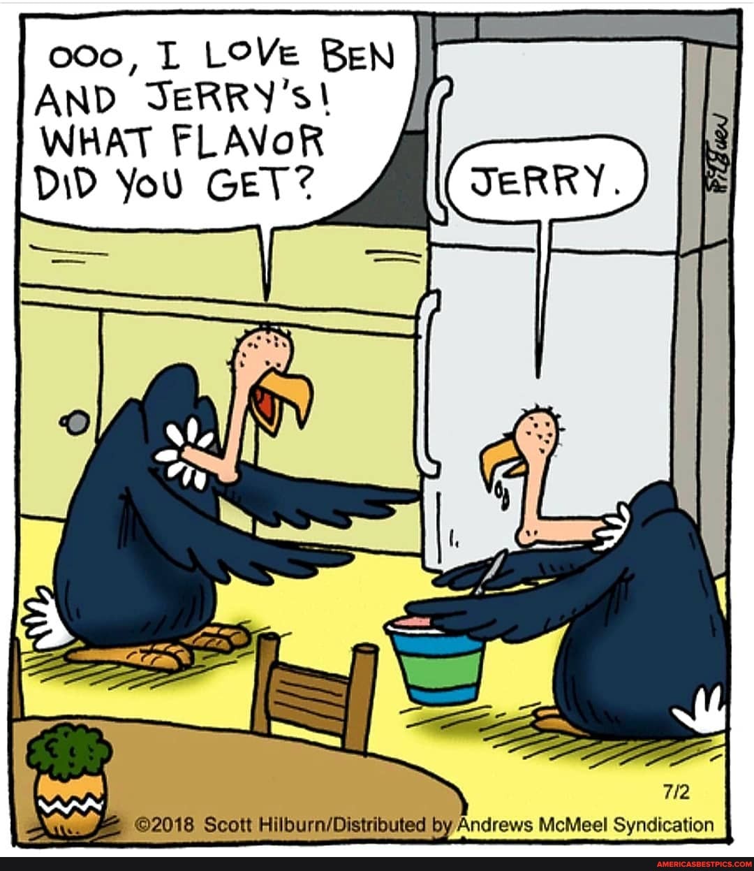 000, LL LOVe BEN AND JERRY's!
WHAT FLAVOR DiD YoU GET?
Scott by Andrews McMeel Syndication