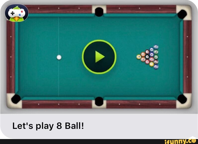 Stunning Let S Play 8 Ball Meme Gallery