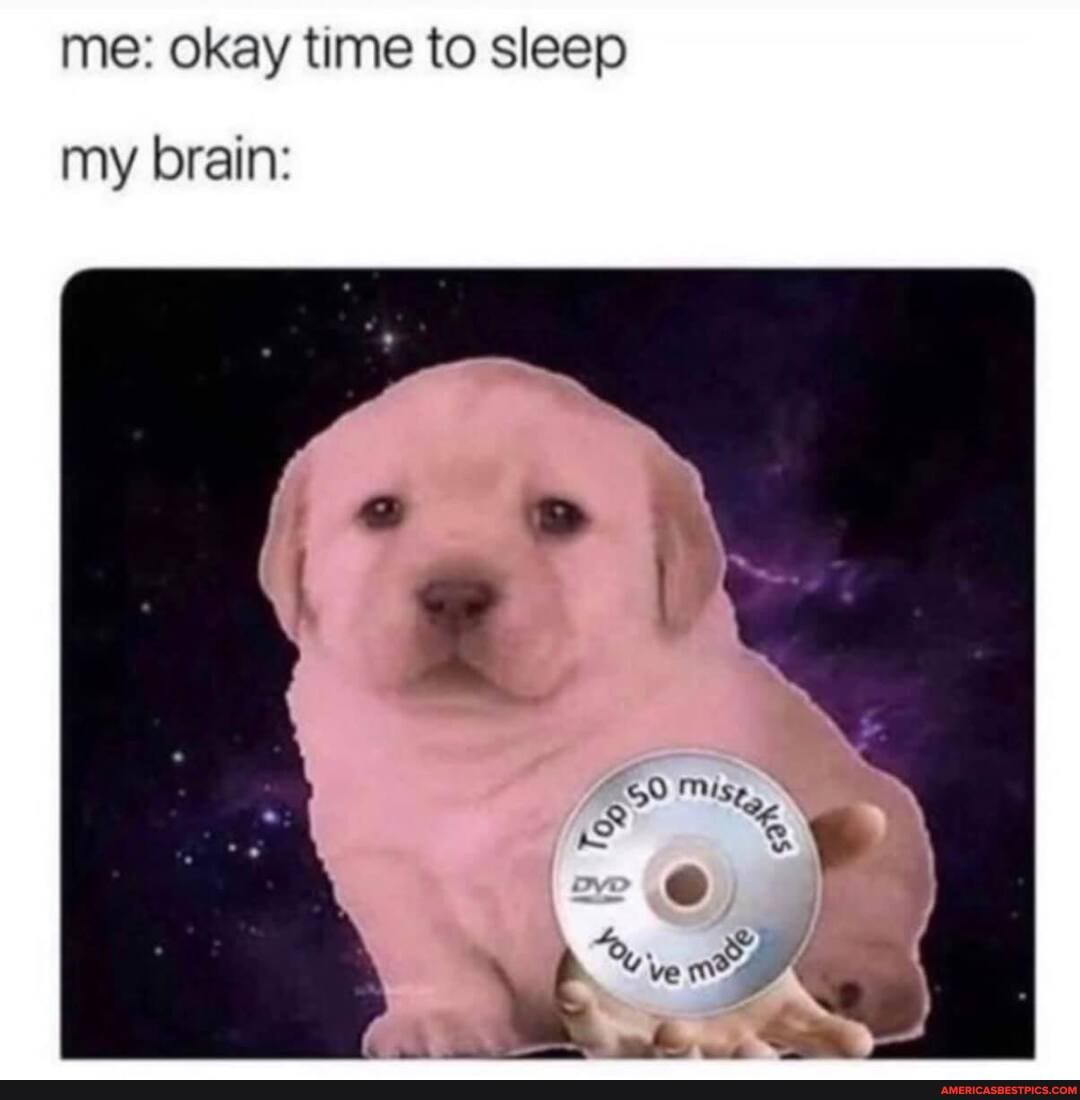 me: okay time to sleep
my brain:
Ls
ve