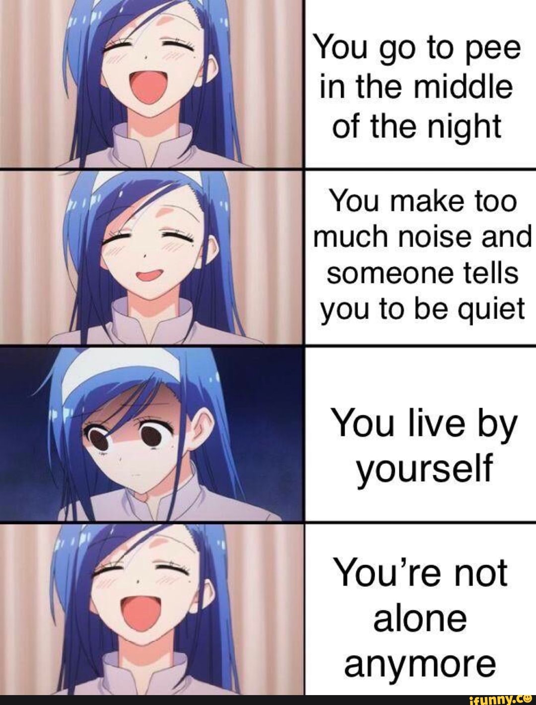 You go to pee in the middle of the night You make too much noise and