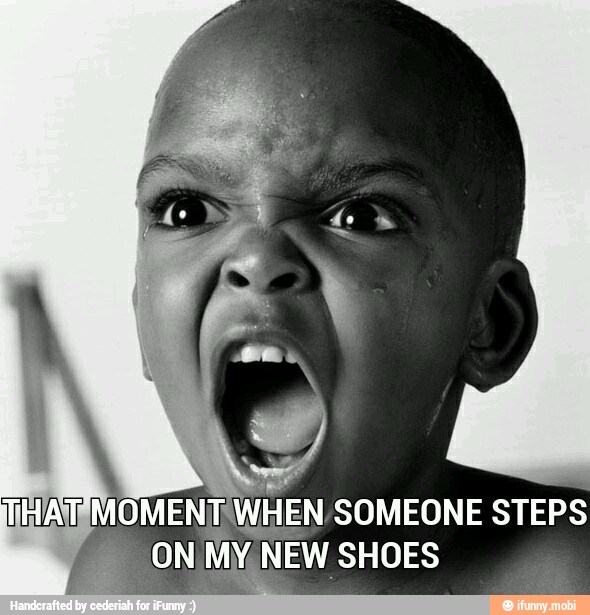 ANT
MOMENT WHEN SOMEONE STEPS
4 ON
My Ni NEW SHOES