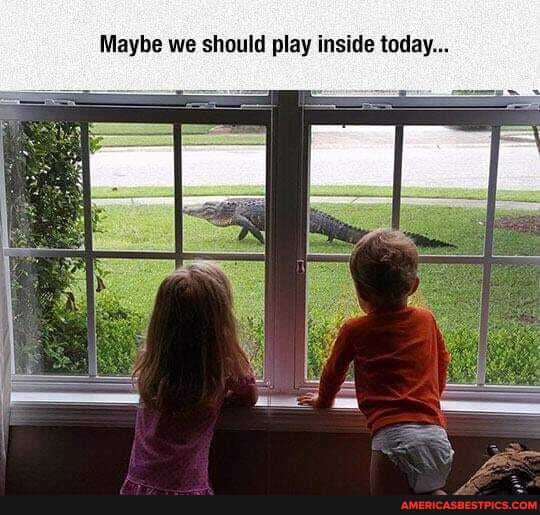 Maybe we should play inside today...