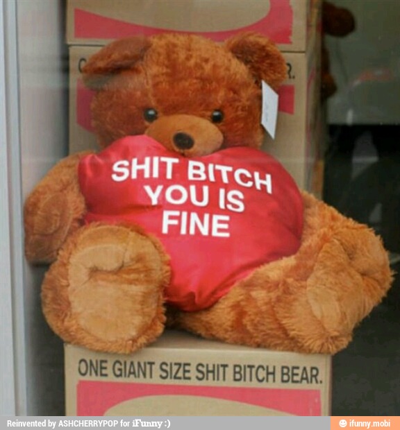 Gt
Be ts Ls
ONE GIANT SIZE SHIT BITCH BEAR,