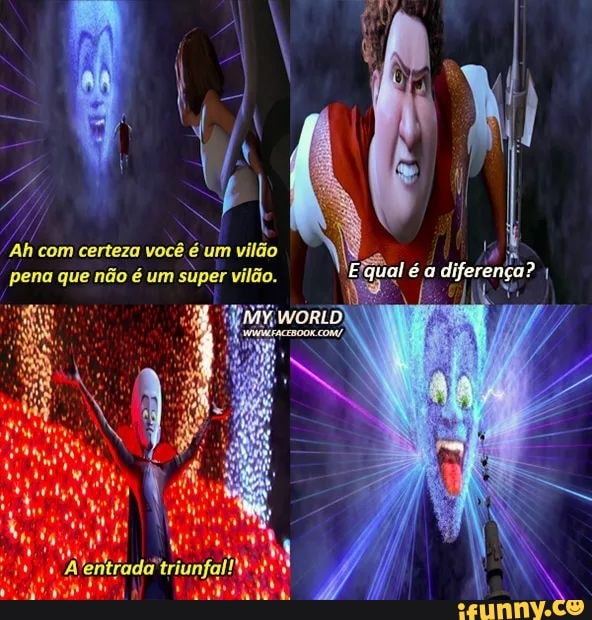 PI Ah com certeza você é um vilão pena que não é um super vilão.