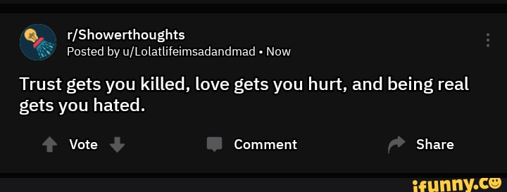 Trust gets you killed, love gets you hurt, and being real gets you ...