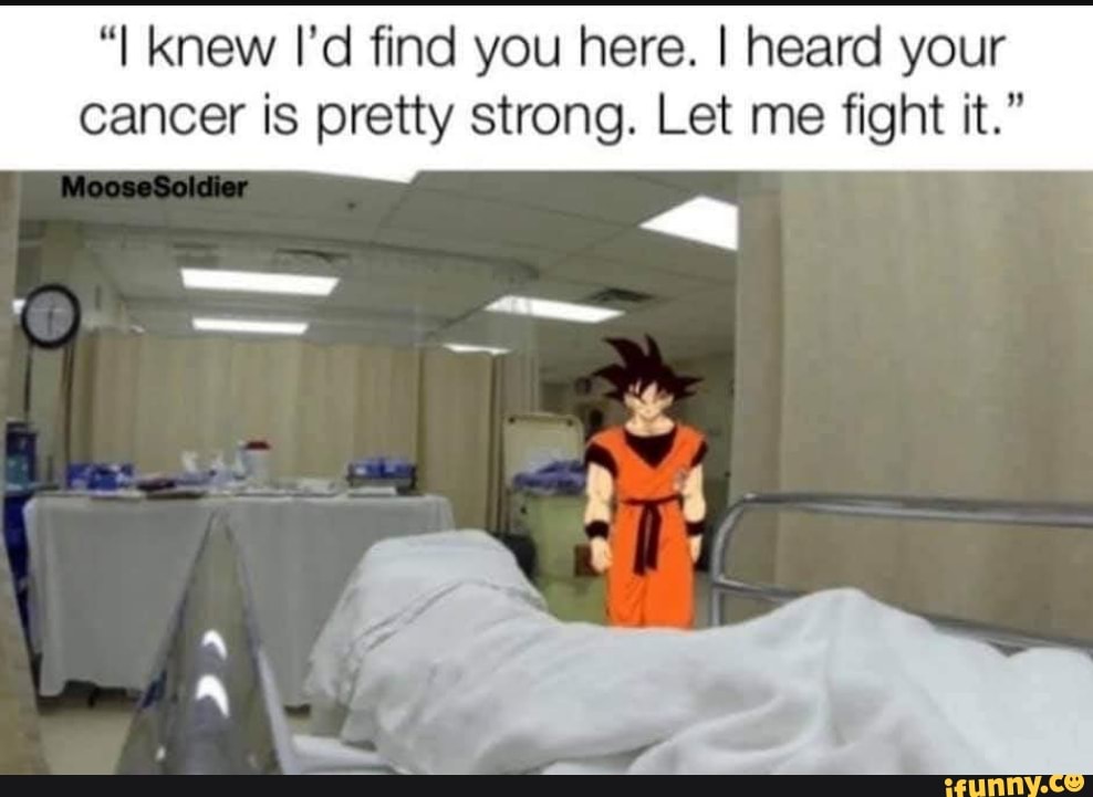 "I knew I'd find you here. I heard your cancer is pretty strong. Let me fight it."
Mocsesoldien