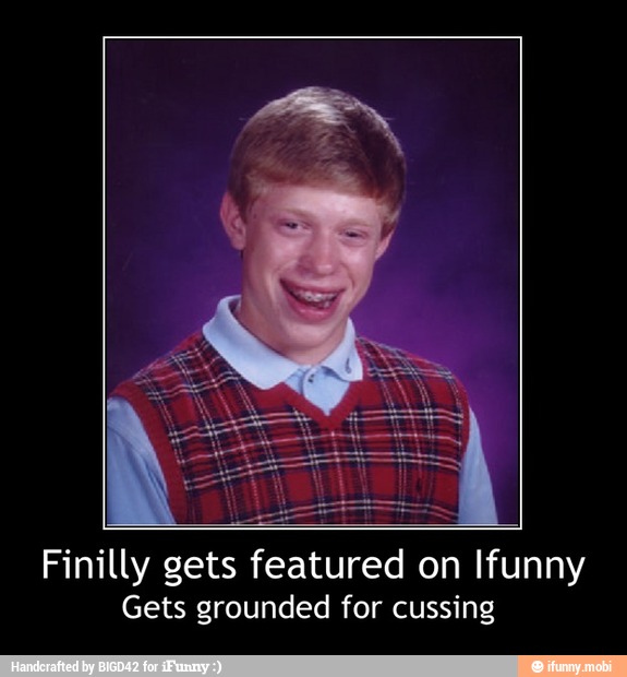 Finilly gets featured on Ifunny
Gets grounded for cussing - Finilly gets featured on Ifunny
Gets grounded for cussing
