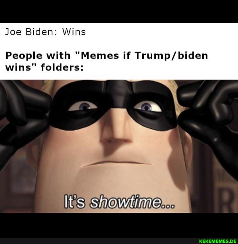 Joe Biden: Wins
People with "Memes if wins" folders:
is snowtine...
