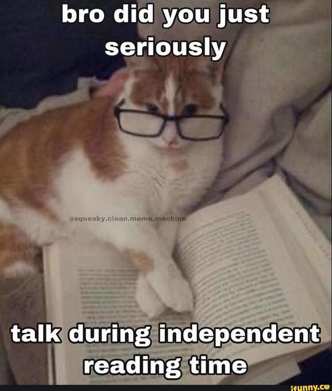 Bro did you just talk during independent reading time