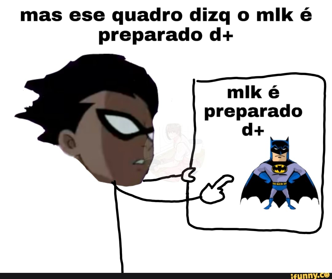 mas ese quadro dizq o mlk é
preparado d+
Lo
preparado
