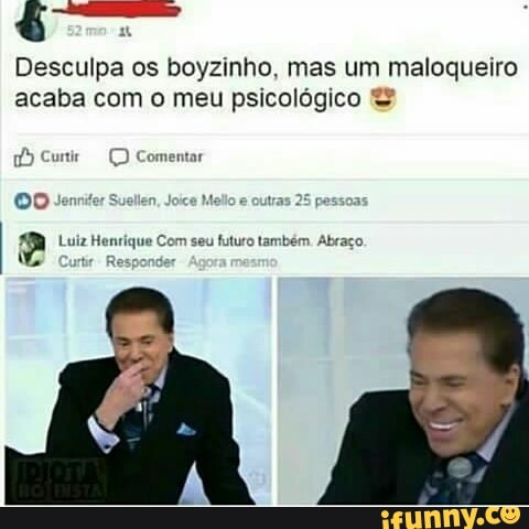 Desculpa os boyzinho, mas um maloqueiro
acaba com o meu psicológico (É) Curtir
(DD Comentar