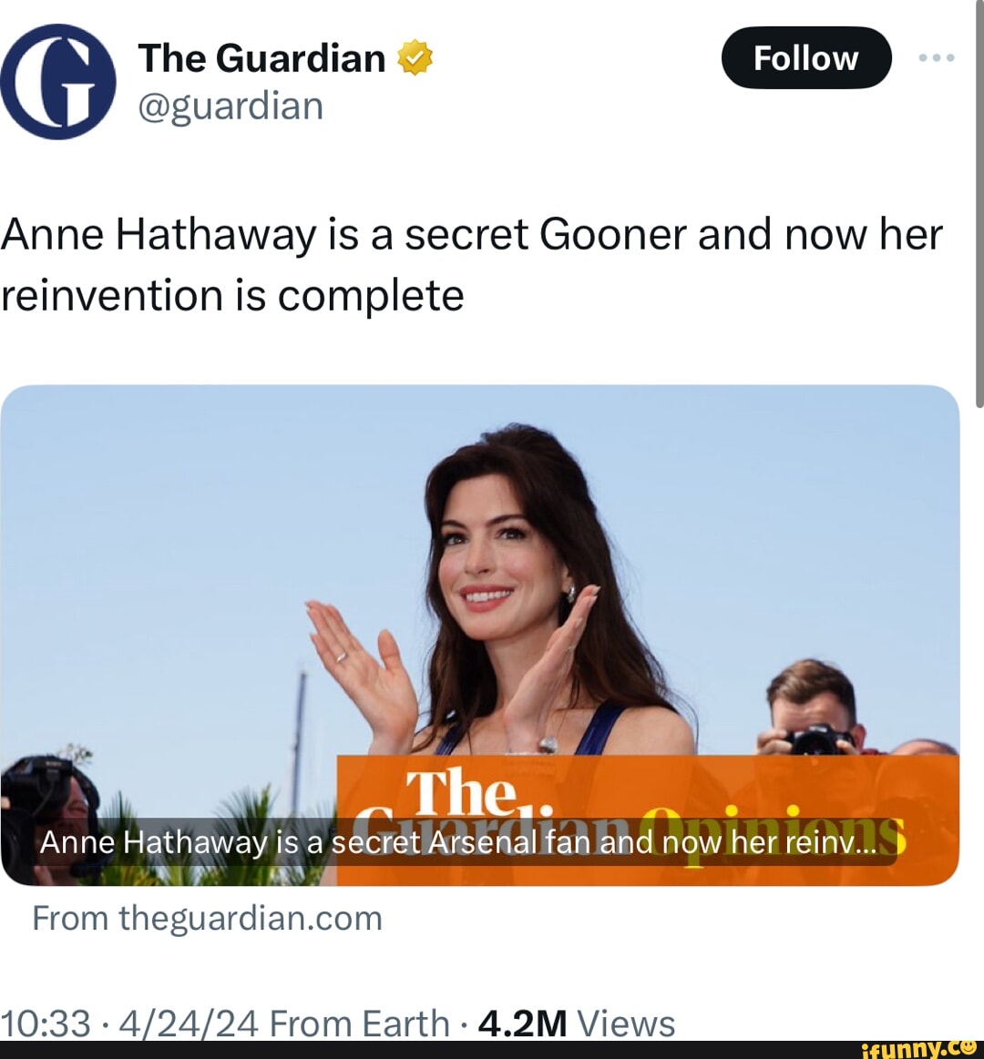 G The Guardian Follow @guardian Anne Hathaway is a secret Gooner and now  her reinvention is