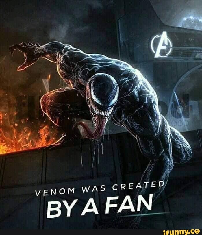 CREATED/ BY A FAN_ VENOM WAS - iFunny