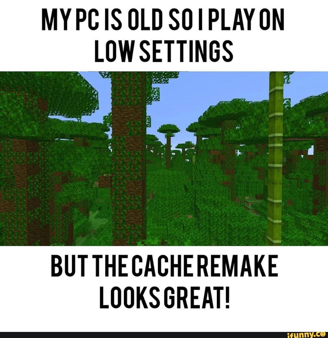 BUT
THECACHEREMAKE
LOOKS GREAT!