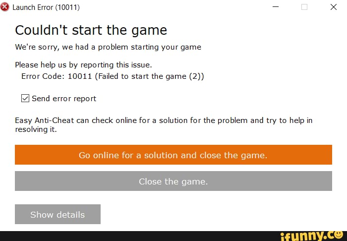 Launch Error X Couldn T Start The Game We Re Sorry We Had A Problem