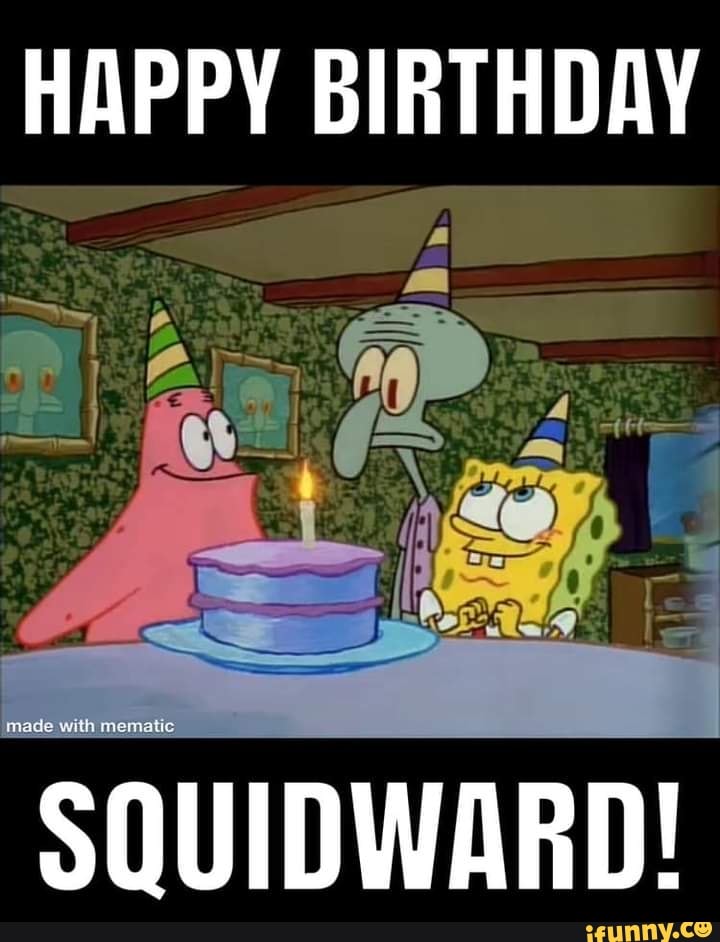 Happy Birthday Squidward Ifunny