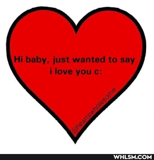 Hi baby, just wanted to say ilove you c: