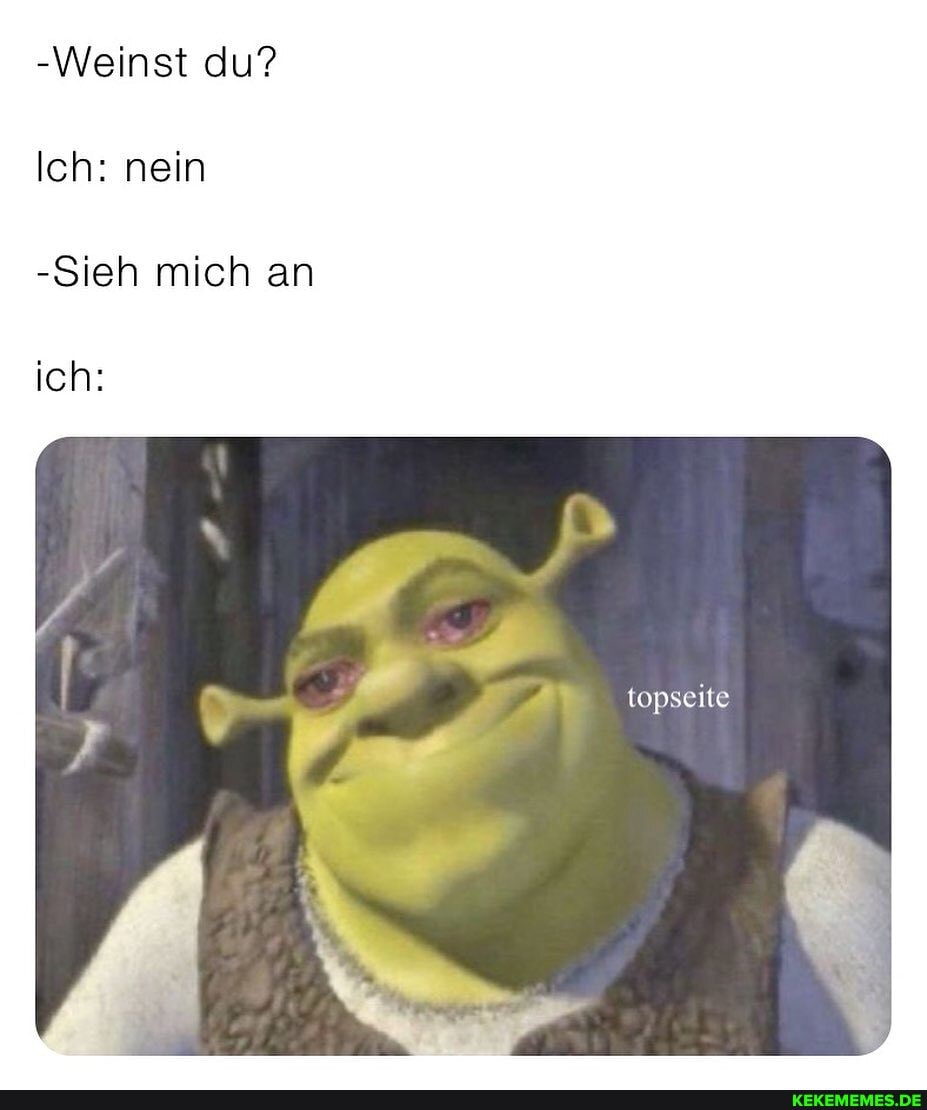 -Weinst du?
Ich: nein
-Sieh mich an
ich:
topseite