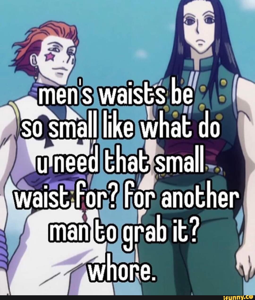 Mens waists be so small like what do need that small waist For? For