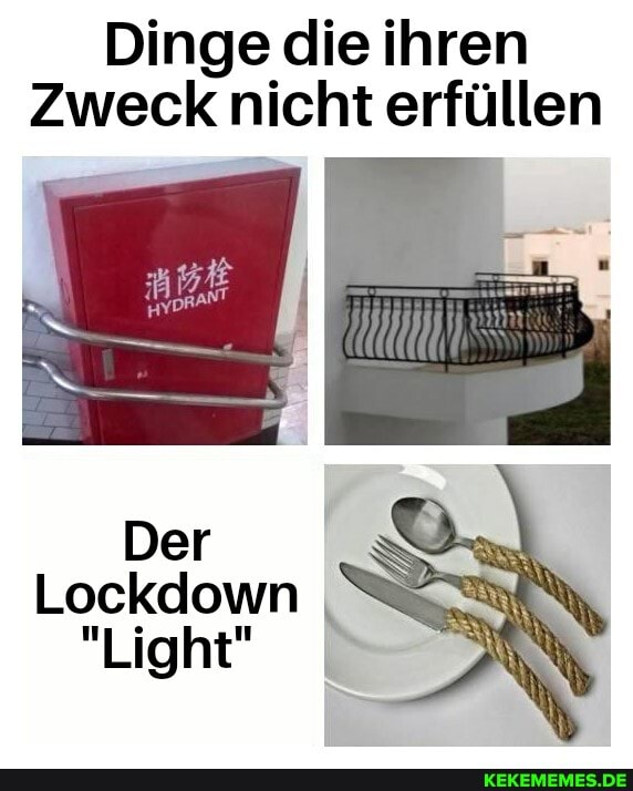 Dinge die ihren
Zweck nicht erfüllen
Der
Lockdown
"Light"
