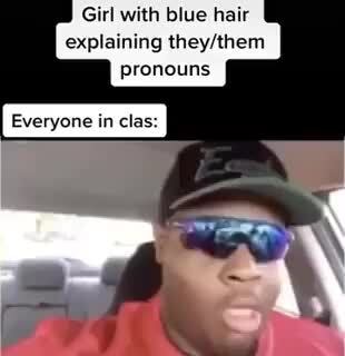 Girl with blue hair explaining pronouns Everyone in cla - )