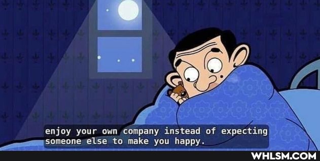 enjoy your own company instead of expecting