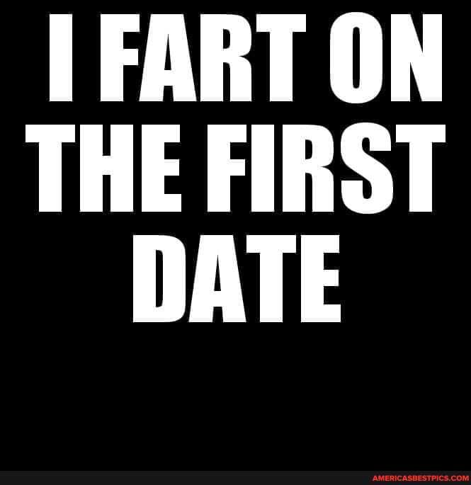 FART ON THE FIRST DATE
