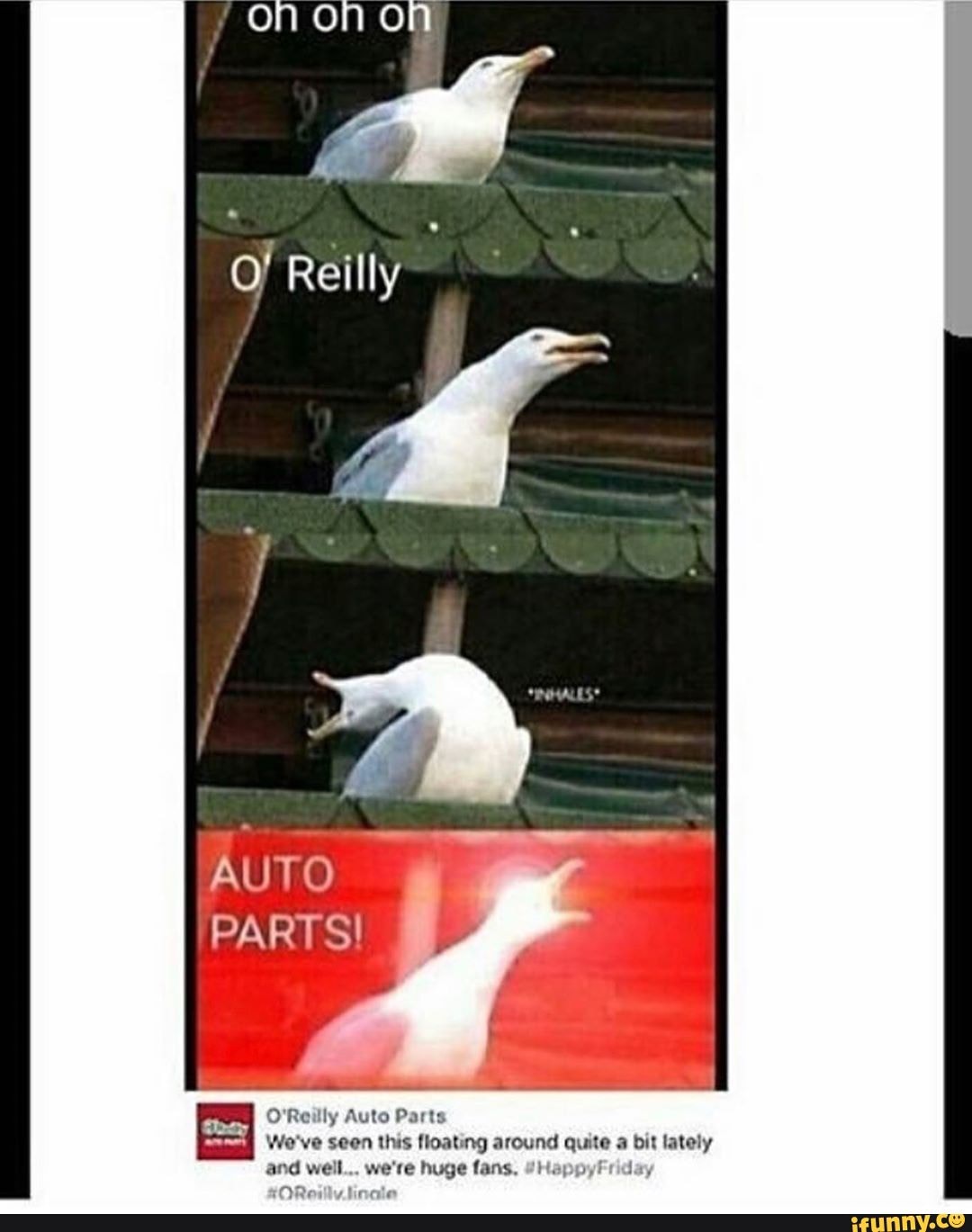 O'Reilly Auto Parts
Ea
V/o've seen this floating around quite a bit lately
and well... we're huge fans, ¿HappyFrday
OT