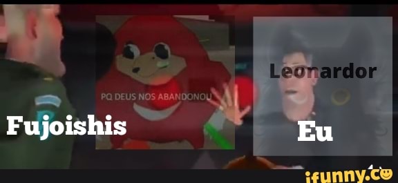 PQ DEUS NOS ABANDONO)
Eu
Fujoishis