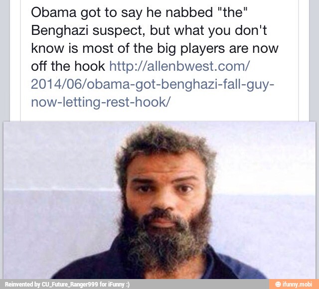 Obama got to say he nabbed "the"
Benghazi suspect, but what you don't
know is most of the big players are now
off the hook http://allenbwest.com/
2014/06/obama-got-benghazi-fall-guy-
now-letting-rest-hook/