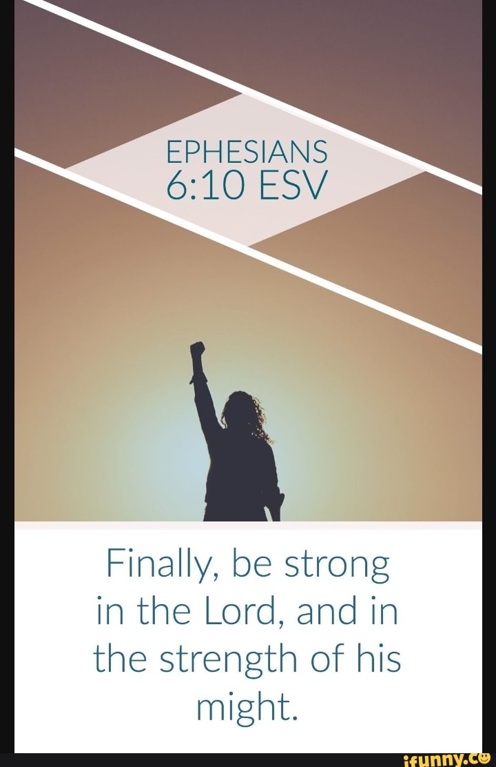 EPHESIANS mee ESV Finally, be strong in the Lord, and in the strength ...