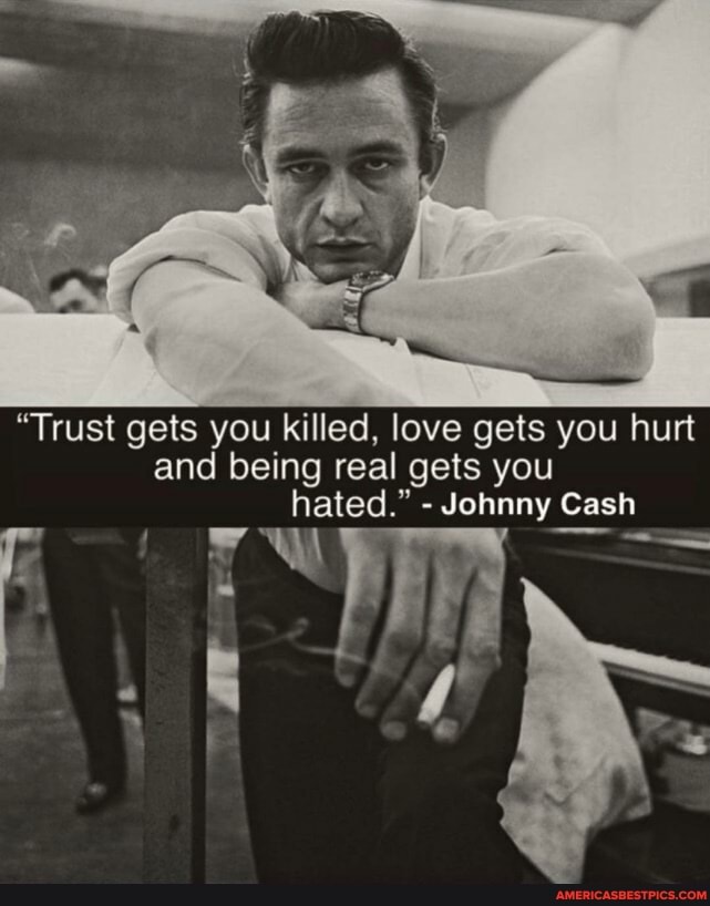 "Trust gets you killed, love gets you hurt and being real gets you ...