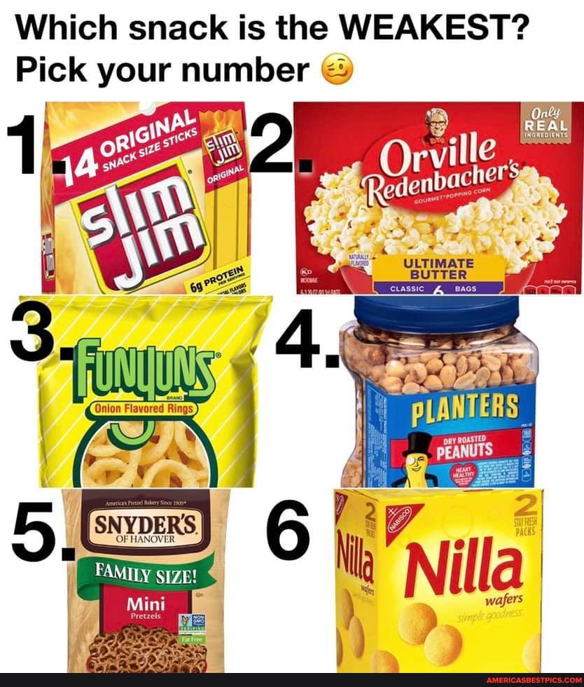 Which snack is the WEAKEST?
Pick your number
Or Ale
ULTIMATE BUTTER