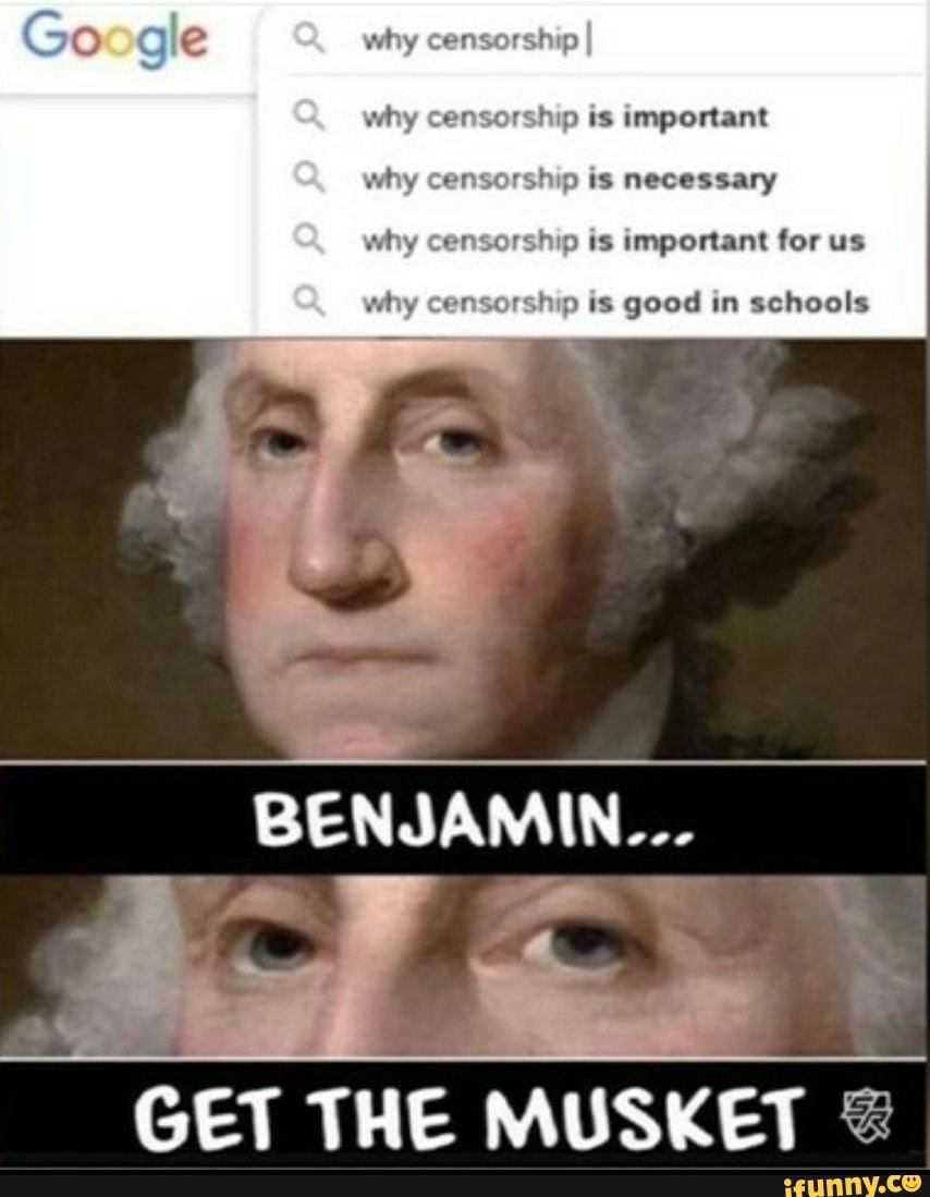 Ge ge
why censorship
why censorship is important
why censorship is necessary
why censorship is important for us
why censorship is good in schools
BENJAMIN...
GET THE MUSKET
Alt