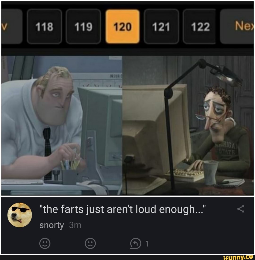 "the farts just aren't loud enough..."