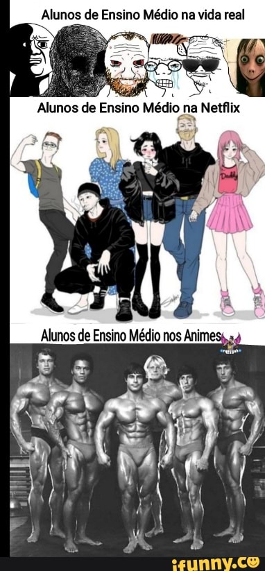 Alunos de Ensino Médio na vida real
Alunos de Ensino Médio na Netflix