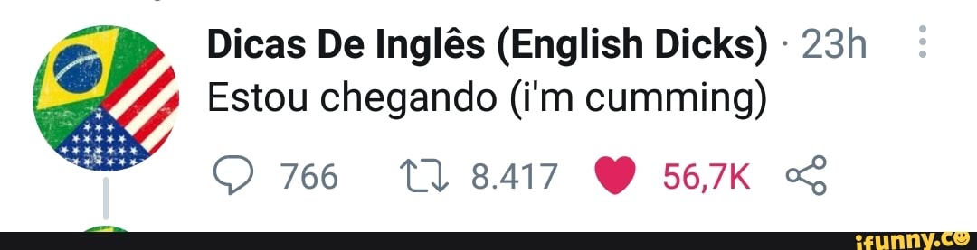 Dicas De Ingls (English Dicks)
Estou chegando (i'm cumming)
766 Tl 8417 GY 567K