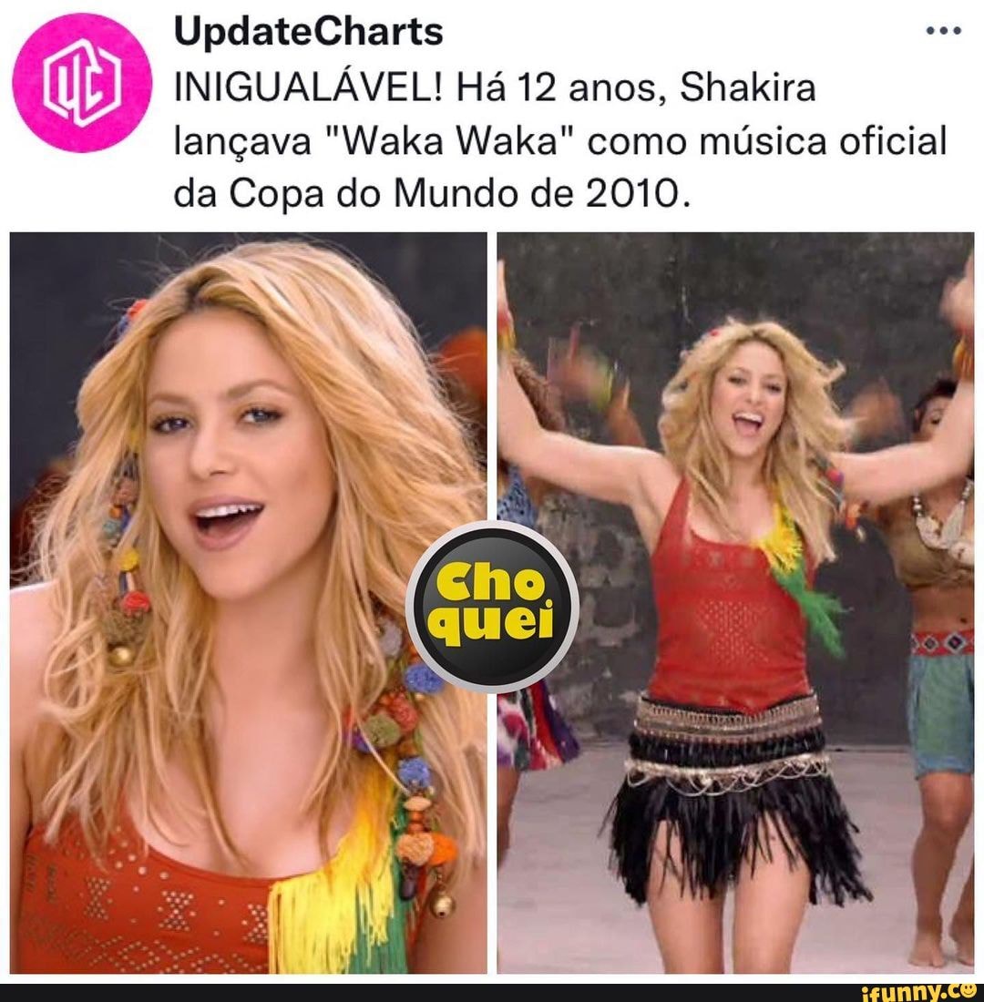 UpdateCharts INIGUALÁVEL! Há 12 Anos, Shakira Lançava "Waka Waka" Como ...