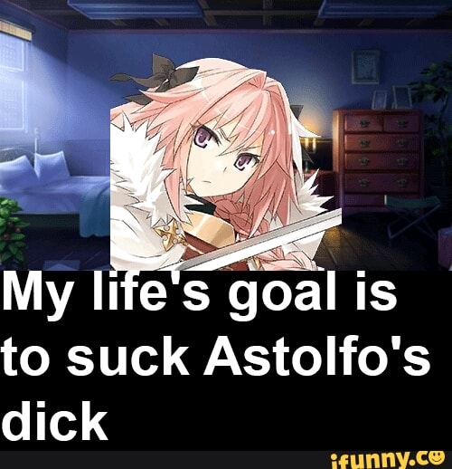 My II es” 9 al is to suck Astolfo's dick - )