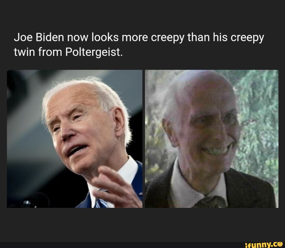 Joe Biden now looks more creepy than his creepy twin from Poltergeist ...