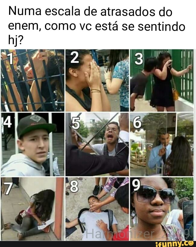 Numa escala de atrasados do
enem, como vc está se sentindo