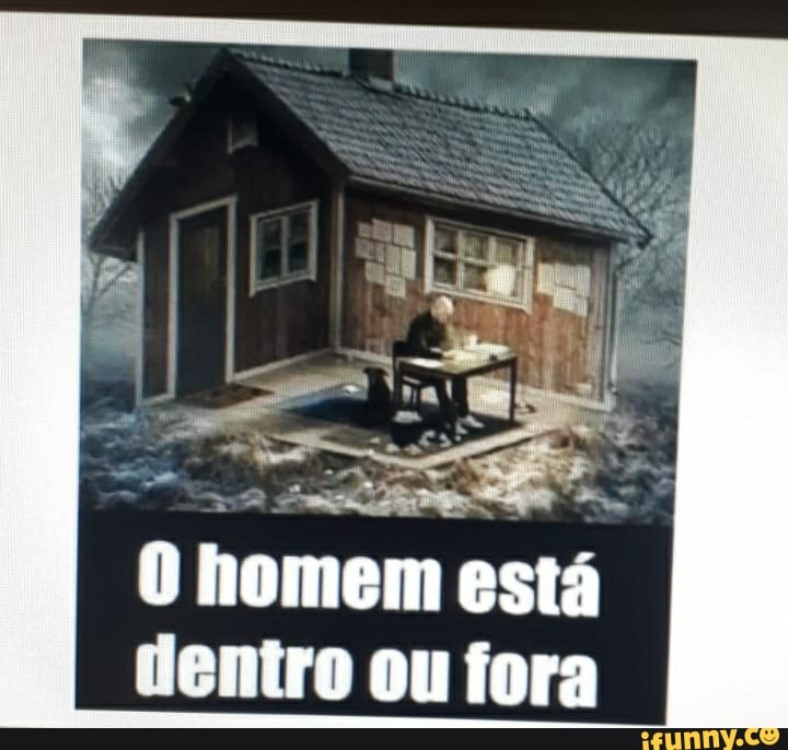 homem está dentro ou fora