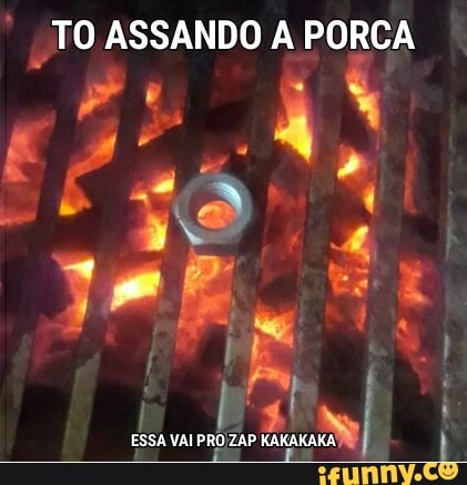 "TO ASSANDO A PORCA